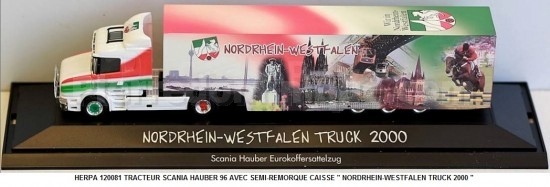 TRACTEUR SCANIA HAUBER 96 AVEC SEMI-REMORQUE CAISSE " NORDRHEIN-WESTFALEN TRUCK 2000 "