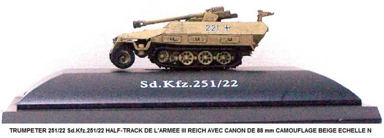 Sd.Kfz.251/22 HALF-TRACK DE L'ARMEE III REICH AVEC CANON DE 88 mm CAMOUFLAGE BEIGE ECHELLE N