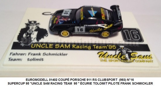 COUPÉ PORSCHE 911 RS CLUBSPORT  (993) N°16 SUPERCUP 95 ''UNCLE SAM RACING TEAM  95 '' ÉCURIE TOLOMIT PILOTE FRANK SCHMICKLER