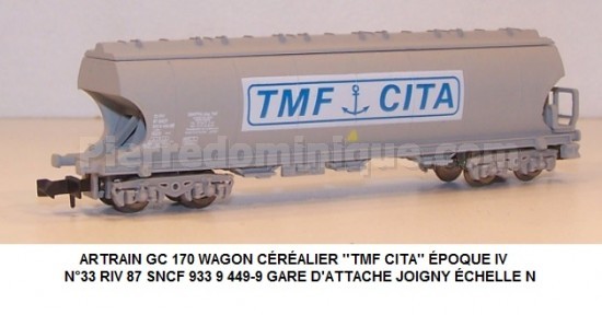 WAGON CÉRÉALIER \'\'TMF CITA\'\' ÉPOQUE IV  N°33 RIV 87 SNCF 933 9 449-9 GARE D\'ATTACHE JOIGNY ÉCHELLE N