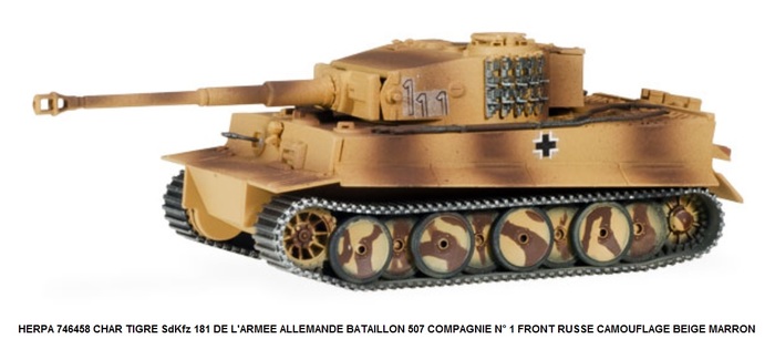 CHAR TIGRE SdKfz 181 DE L'ARMEE ALLEMANDE BATAILLON 507 COMPAGNIE N° 1 FRONT RUSSE CAMOUFLAGE BEIGE MARRON