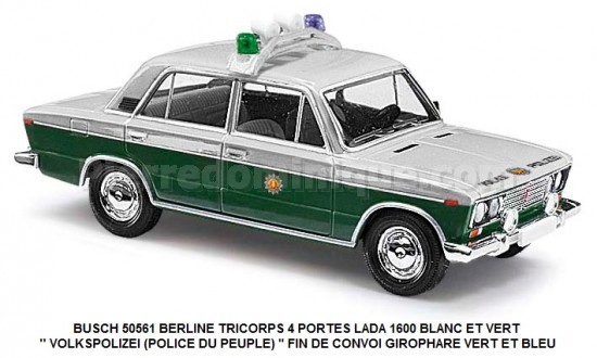 BERLINE TRICORPS 4 PORTES LADA 1600 BLANC ET VERT '' VOLKSPOLIZEI (POLICE DU PEUPLE) '' FIN DE CONVOI GIROPHARE VERT ET BLEU