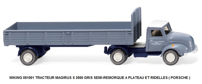 TRACTEUR MAGIRUS S 3500 GRIS SEMI-REMORQUE A PLATEAU ET RIDELLES ( PORSCHE )